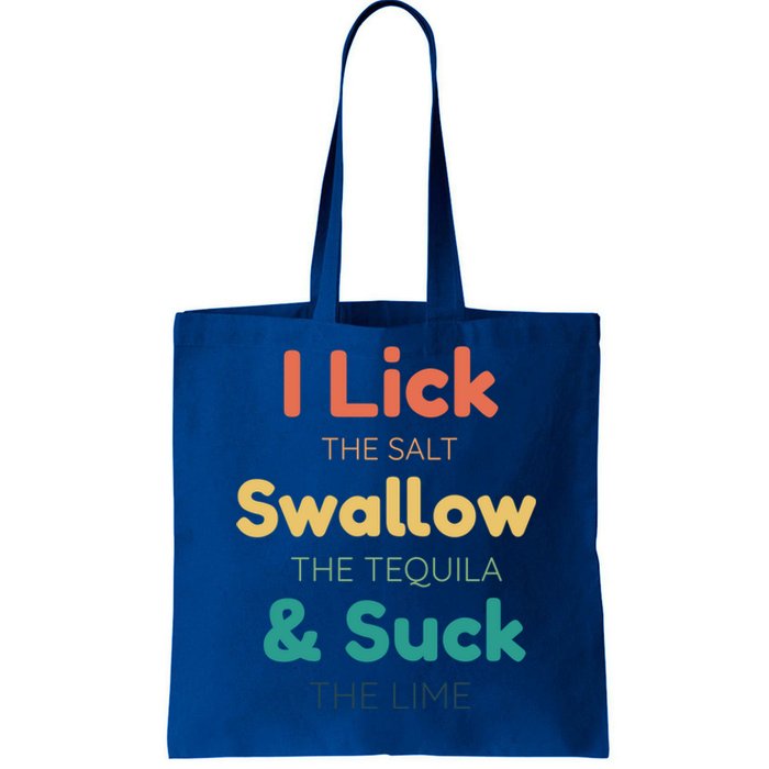 Funny I Lick The Salt Swallow The Tequila And Suck Lime Gift Tote Bag