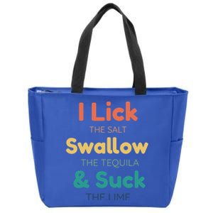 Funny I Lick The Salt Swallow The Tequila And Suck Lime Gift Zip Tote Bag