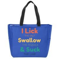 Funny I Lick The Salt Swallow The Tequila And Suck Lime Gift Zip Tote Bag