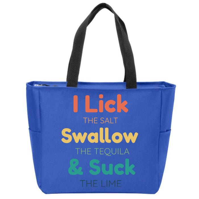 Funny I Lick The Salt Swallow The Tequila And Suck Lime Gift Zip Tote Bag