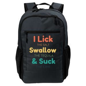 Funny I Lick The Salt Swallow The Tequila And Suck Lime Gift Daily Commute Backpack