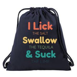 Funny I Lick The Salt Swallow The Tequila And Suck Lime Gift Drawstring Bag