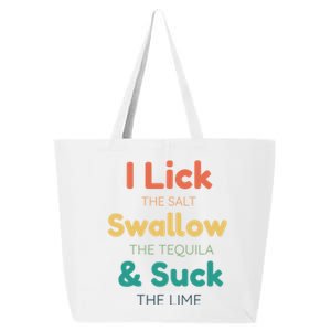 Funny I Lick The Salt Swallow The Tequila And Suck Lime Gift 25L Jumbo Tote