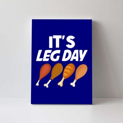 Funny Its Leg Day Turkey Thanksgiving Body Building Gymer Gift Canvas