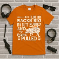 Funny I Like My Racks Big Butt Rubbed And Pork Pulled Meat Cut Lines T-Shirt