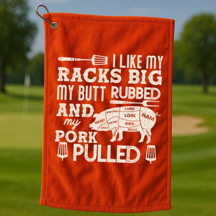 Funny I Like My Racks Big Butt Rubbed And Pork Pulled Meat Cut Lines Golf Towel