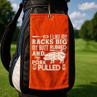 Funny I Like My Racks Big Butt Rubbed And Pork Pulled Meat Cut Lines Golf Towel