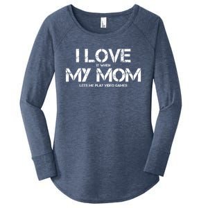 Funny I Love It When My Mom Lets Me Play Video Games Gamer Funny Gift Women's Perfect Tri Tunic Long Sleeve Shirt