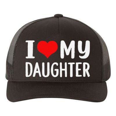 Funny I Love My Daughter Fathers Day Gifts For Dad Yupoong Adult 5-Panel Trucker Hat