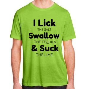 Funny I Lick The Salt Swallow The Tequila And Suck Lime Gift Adult ChromaSoft Performance T-Shirt