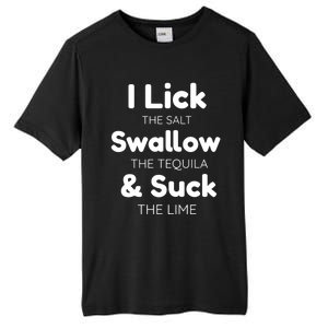 Funny I Lick The Salt Swallow The Tequila And Suck Lime Gift Tall Fusion ChromaSoft Performance T-Shirt