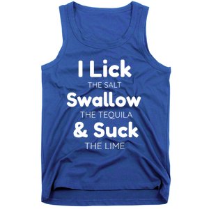 Funny I Lick The Salt Swallow The Tequila And Suck Lime Gift Tank Top