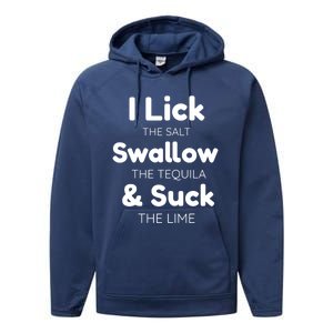 Funny I Lick The Salt Swallow The Tequila And Suck Lime Gift Performance Fleece Hoodie