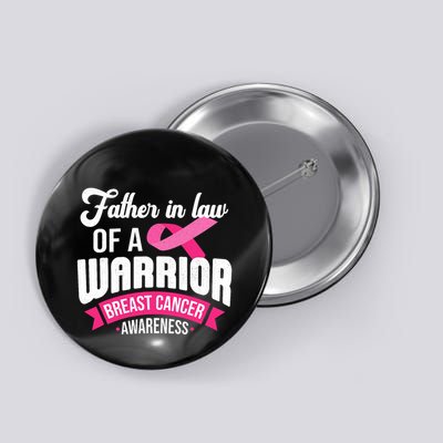 Father In Law Of A Warrior Breast Cancer Awareness Support Button