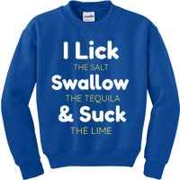 Funny I Lick The Salt Swallow The Tequila And Suck Lime Great Gift Kids Sweatshirt