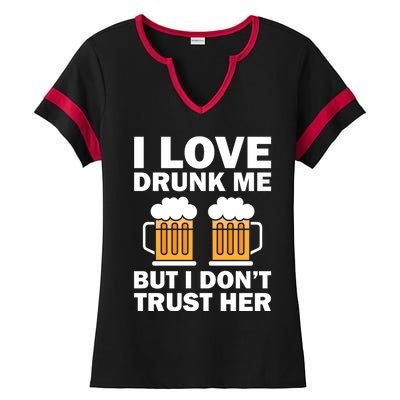 Funny I Love Drunk Me But I Dont Trust Her Gift Ladies Halftime Notch Neck Tee