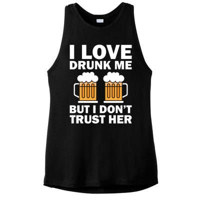 Funny I Love Drunk Me But I Dont Trust Her Gift Ladies PosiCharge Tri-Blend Wicking Tank