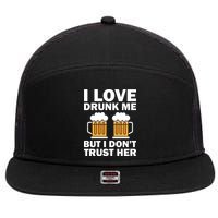 Funny I Love Drunk Me But I Dont Trust Her Gift 7 Panel Mesh Trucker Snapback Hat