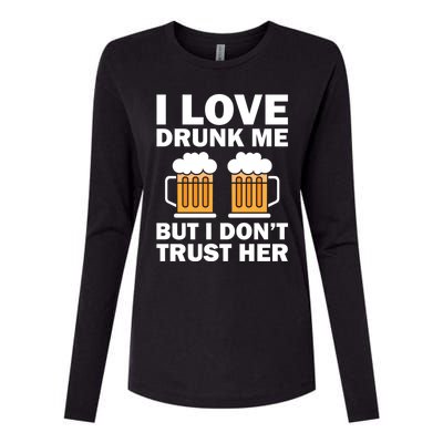 Funny I Love Drunk Me But I Dont Trust Her Gift Womens Cotton Relaxed Long Sleeve T-Shirt