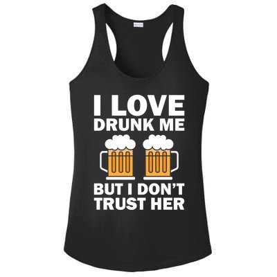 Funny I Love Drunk Me But I Dont Trust Her Gift Ladies PosiCharge Competitor Racerback Tank