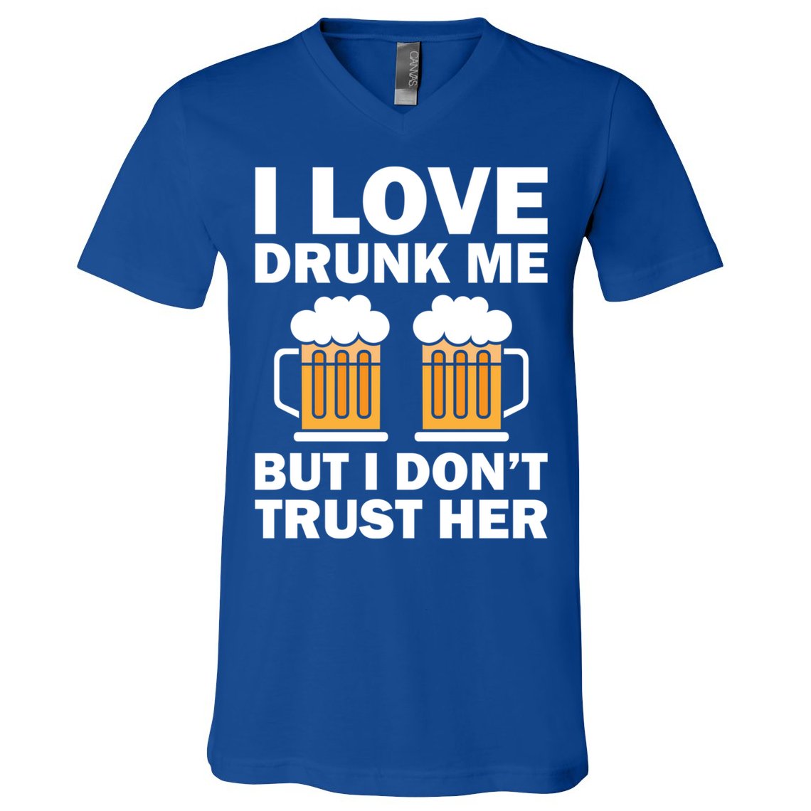 Funny I Love Drunk Me But I Dont Trust Her Gift V-Neck T-Shirt
