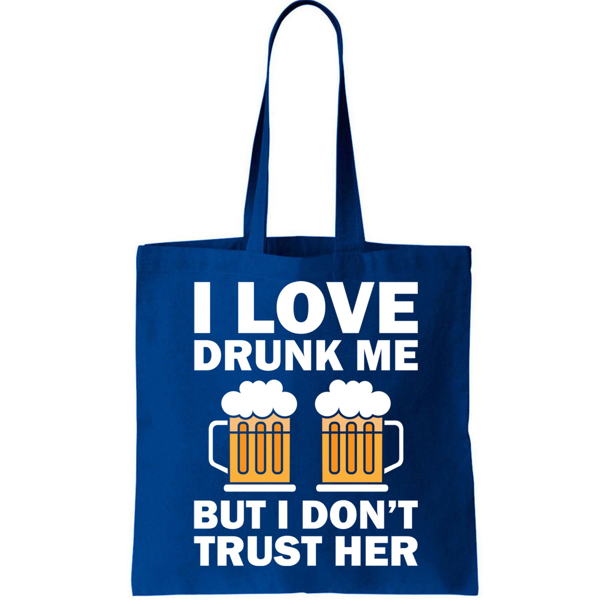 Funny I Love Drunk Me But I Dont Trust Her Gift Bag