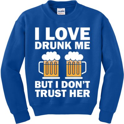 Funny I Love Drunk Me But I Dont Trust Her Gift Kids Sweatshirt
