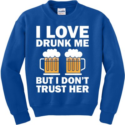 Funny I Love Drunk Me But I Dont Trust Her Gift Kids Sweatshirt