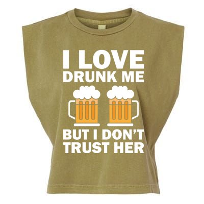 Funny I Love Drunk Me But I Dont Trust Her Gift Garment-Dyed Women's Muscle Tee