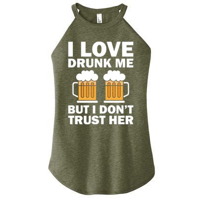 Funny I Love Drunk Me But I Dont Trust Her Gift Women's Perfect Tri Rocker Tank