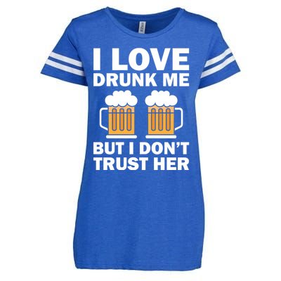 Funny I Love Drunk Me But I Dont Trust Her Gift Enza Ladies Jersey Football T-Shirt