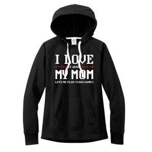 Funny I Love It When My Mom Lets Me Play Video Games Gift Women's Fleece Hoodie