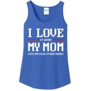 Funny I Love It When My Mom Lets Me Play Video Games Gift Ladies Essential Tank