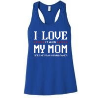 Funny I Love It When My Mom Lets Me Play Video Games Gift Women's Racerback Tank