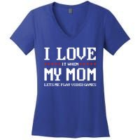 Funny I Love It When My Mom Lets Me Play Video Games Gift Women's V-Neck T-Shirt