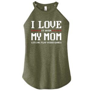 Funny I Love It When My Mom Lets Me Play Video Games Gift Women's Perfect Tri Rocker Tank