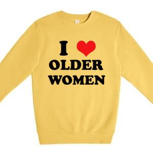 Funny I Love Older Women Heart Hot Moms Premium Crewneck Sweatshirt