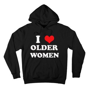 Funny I Love Older Women Heart Hot Moms Hoodie