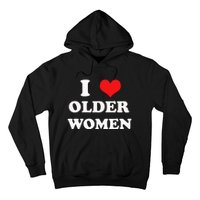 Funny I Love Older Women Heart Hot Moms Hoodie