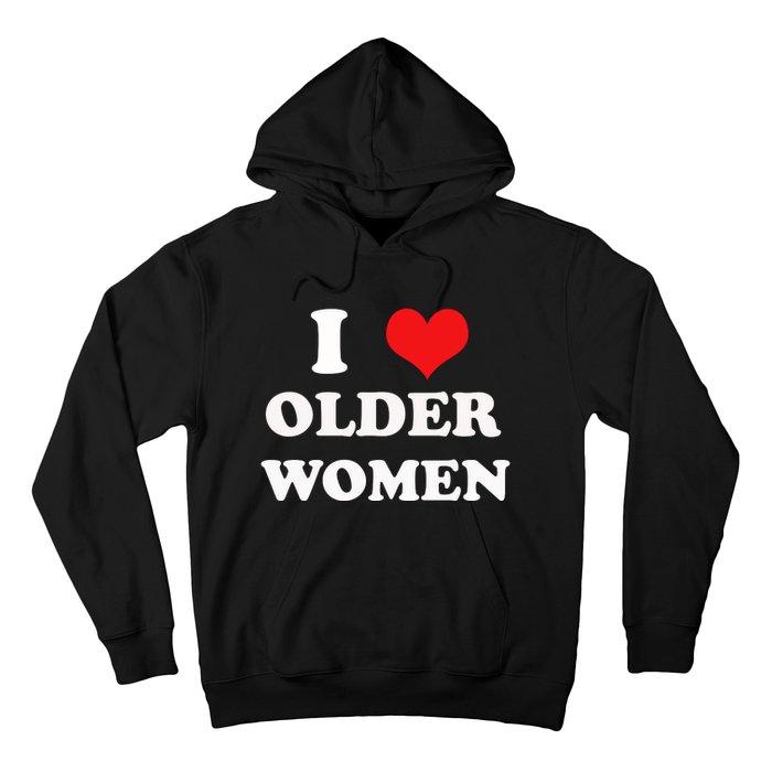 Funny I Love Older Women Heart Hot Moms Hoodie