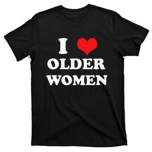 Funny I Love Older Women Heart Hot Moms T-Shirt