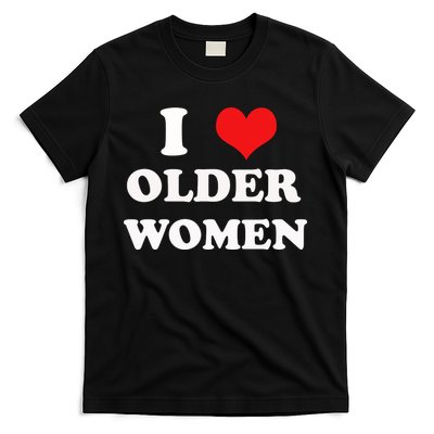 Funny I Love Older Women Heart Hot Moms T-Shirt