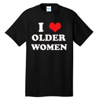 Funny I Love Older Women Heart Hot Moms Tall T-Shirt