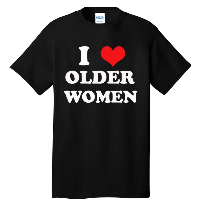 Funny I Love Older Women Heart Hot Moms Tall T-Shirt