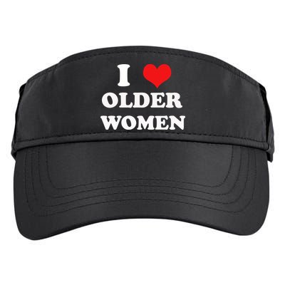 Funny I Love Older Women Heart Hot Moms Adult Drive Performance Visor
