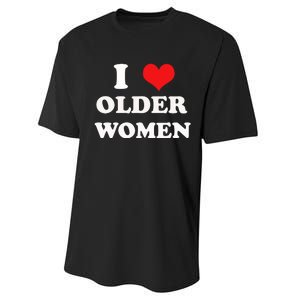 Funny I Love Older Women Heart Hot Moms Performance Sprint T-Shirt