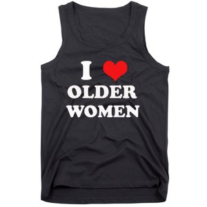 Funny I Love Older Women Heart Hot Moms Tank Top