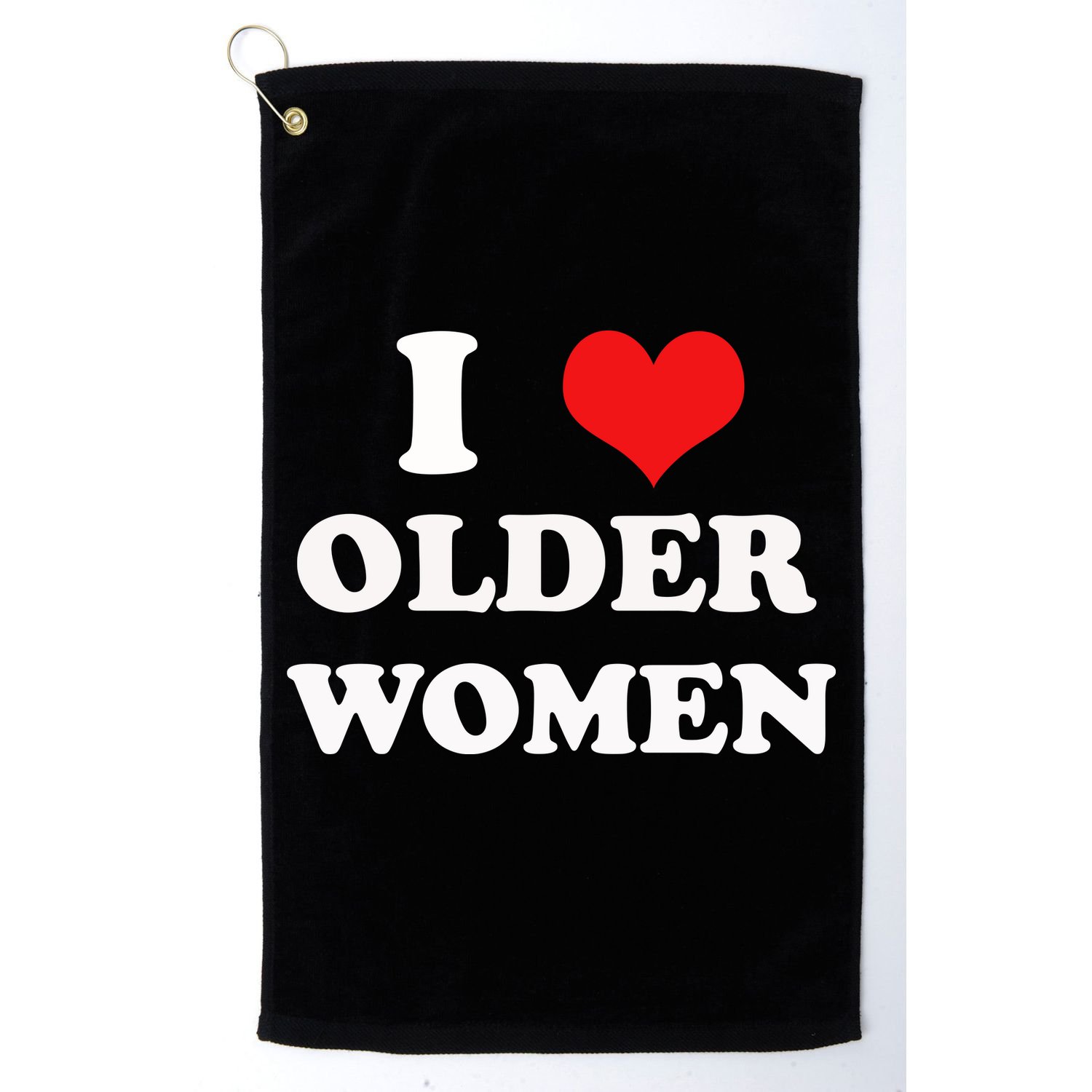 Funny I Love Older Women Heart Hot Moms Golf Towel
