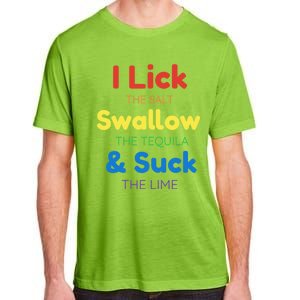 Funny I Lick The Salt Swallow The Tequila And Suck Lime Gift Adult ChromaSoft Performance T-Shirt