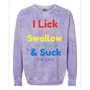 Funny I Lick The Salt Swallow The Tequila And Suck Lime Gift Colorblast Crewneck Sweatshirt